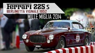 FERRARI 225 S / 225S BERLINETTA VIGNALE 1952 - Mille Miglia 2014 - V12 sound! | SCC TV