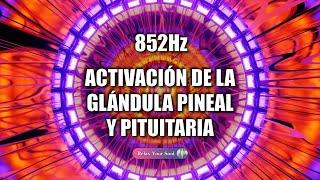 ️​ATENCION ​​​ PODEROSA FRECUENCIA 852Hz ​​ ACTIVA LA GLÁNDULA PINEAL Y PITUITARIA ️​​