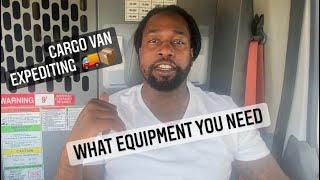 CARGO VAN EXPEDITING! WHAT EQUIPMENT YOU NEED TO GET STARTED?