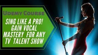 Sing like a Pro: Gain Vocal Mastery for any Tv Talent Show - (How to sing - Learn to sing)