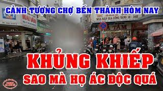 CẢNH TƯỢNG CHỢ BẾN THÀNH SÀI GÒN NGÀY NAY sao TÀN NHẪN vậy VIỆT KIỀU MỸ / SAIGON  SÀI GÒN BA MAI CỒ