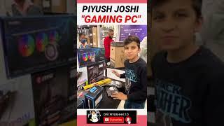 Piyush gaming pc #shorts #ytshorts #piyush #piyushgaming #piyushgamingpc #piyushgamingsetup #piyush