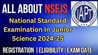 National Standard Examination in Junior Science 2024-25 | NSEJS | Registration Process | Exam Date