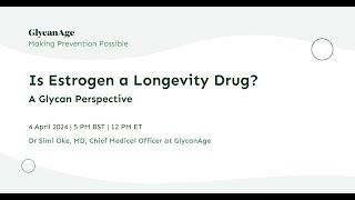 Is Estrogen a Longevity Drug: A Glycan Perspective