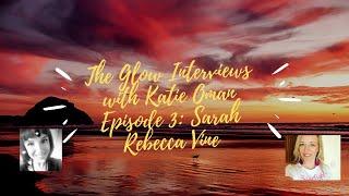 The Glow Interview with Sarah Rebecca Vine