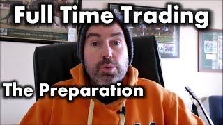 69. Full Time Trading - The Preparation