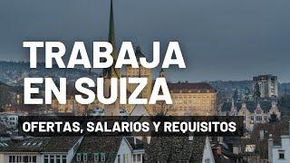 TRABAJAR EN SUIZA: SALARIO, REQUISITOS Y OFERTAS DE EMPLEO (2025)