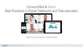 ConnectMed & Zoom: Best Practices in Global Telehealth and Tele-education