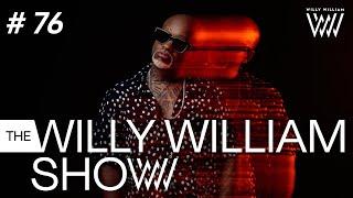 The Willy William Show #76