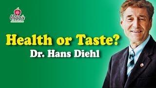 Health or Taste? - Dr. Hans Diehl