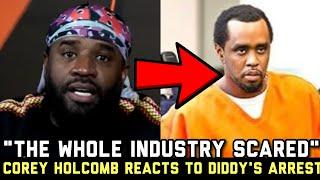 Corey Holcomb REACTS To Diddy's ARREST & INDICTMENT & Says More People Will Get EXPOSED