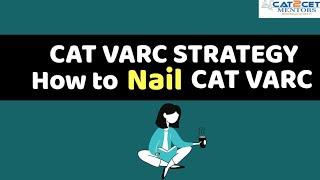 CAT VARC STRATEGY. How to Nail CAT VARC