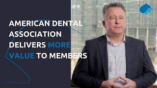 American Dental Association delivers more value to members