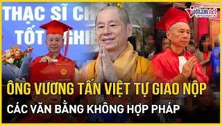 Ông Vương Tấn Việt (Thượng tọa Thích Chân Quang) tự nguyện giao nộp các văn bằng không hợp pháp