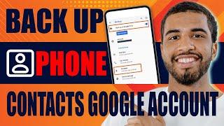 How to Backup Phone Contacts to Google Account (2024)