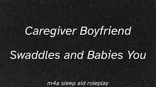 [m4a] Caregiver Boyfriend Swaddles and Babies You [little space asmr] [agere] [cuddling] [heartbeat]