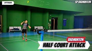 Badminton Half Court Attack | SP Badminton