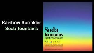 Rainbow Sprinkler - Soda fountains (Soda!Soda!Records)