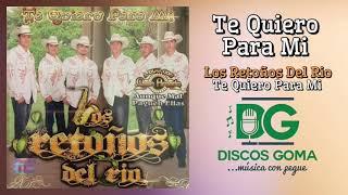 Los Retoños del Rio-Te Quiero Para Mi [Audio Oficial]