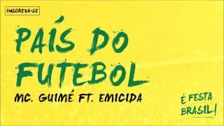 MC Guimê part. Emicida - País do Futebol (É Festa Brasil)