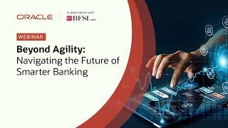 Beyond Agility: Navigating the Future of Smarter Banking