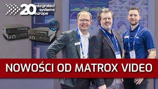 ISE 2024 PREMIERY Matrox Video | ConvertIP dla Pro AV/IT, Maevex 7100 Series, Karty Graficzne LUMA