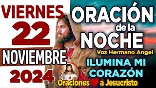 oración de la noche de hoy Viernes 22 de Noviembre de 2024 + Dios mío SANA mis sentimientos