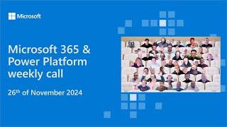 Microsoft 365 & Power Platform weekly call – 26th of November, 2024