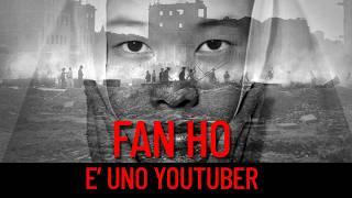 Fan Ho è uno Youtuber