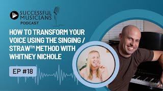 Successful Musicians Podcast EP 18 with Whitney Nichole - The Singing Straw Method