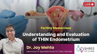 Fertility Masterclass 46- Understanding and Evaluation of THIN Endometrium | Endometrial Thickness