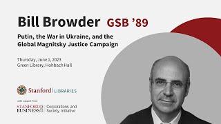 Bill Browder: Putin, the War in Ukraine, and the Global Magnitsky Justice Campaign