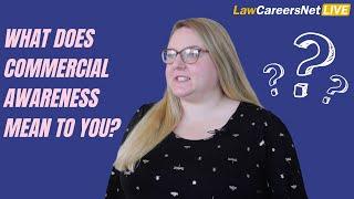 LawCareersNetLIVE | what does COMMERCIAL AWARENESS mean | LawCareers.Net