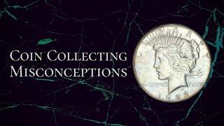 Busting The Top 5 Myths Of Coin Collecting! 