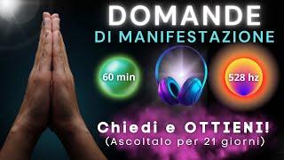 CHIEDI E OTTIENI | 60 MINUTI DI “DOMANDE DI MANIFESTAZIONE” (Ascoltalo per 21 giorni!)