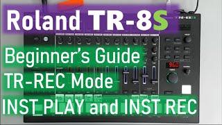 Roland TR-8S Beginner's Guide / TR-REC mode INST PLAY and INST REC