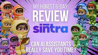 My Honest 6-Day Review of Sintra.ai: Can AI Assistants  Save You Time?