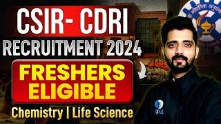 CSIR-CDRI Chemistry Recruitment 2024 | CDRI Multiple Positions 2024 | Eligibility | Only Interview |