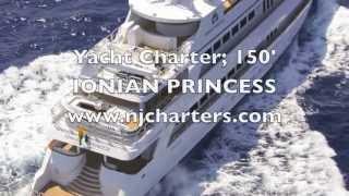 Yacht Charter; 150' IONIAN PRINCESS Power Yacht