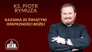 Wszystko co doczesne kiedyś przeminie - ks. Piotr Rymuza, 28.11.2024