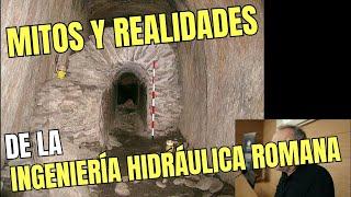MITOS y REALIDADES de la Ingeniería hidráulica romana