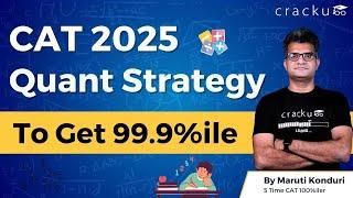 CAT Quant Strategy to get 99.9%ile | Quant Weightage | Score Vs Percentile