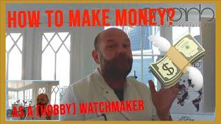 How to make money as a (hobby) watchmaker