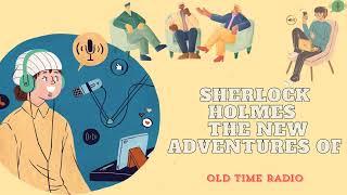 SHERLOCK HOLMES - The New Adventures of - Old Time Radio