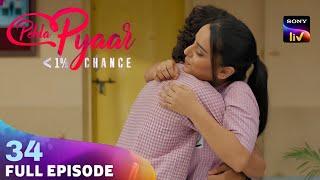 pehla pyaar less than 1 chance episode 34 | pehla pyaar sonyliv Ep 34 | arista mehta | full episode