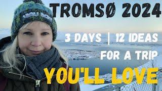 TROMSØ : THREE DAYS, TWELVE IDEAS | January 2024 | SOLO FEMALE TRAVEL | sightseeing tips Norway N O