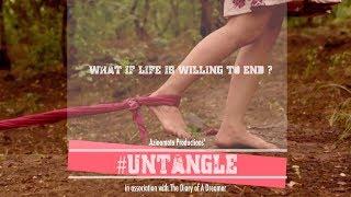 #Untangle | A Fight against Suicide | Azinomoto Productions | The Diary of a Dreamer