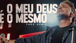 O MEU DEUS É O MESMO | THEO RUBIA (Ao Vivo)