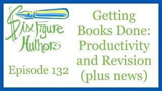 SFA-132 - Getting Books Done: Productivity and Revision (plus news)