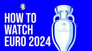 How to watch EURO 2024 on TV & Streaming 